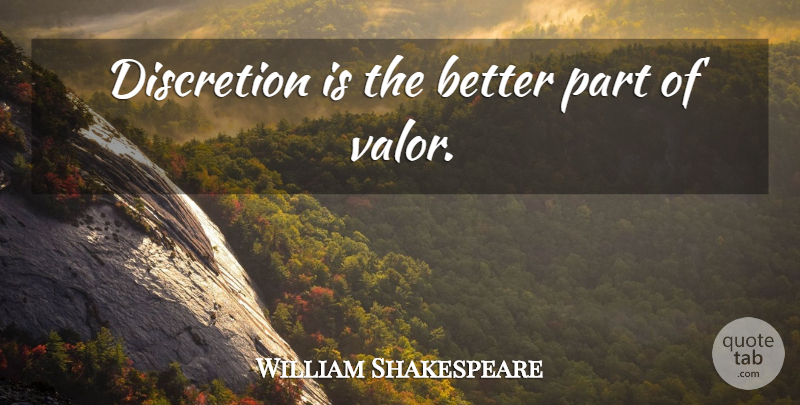 William Shakespeare Quote About Valor, Offering Advice, Valour: Discretion Is The Better Part...