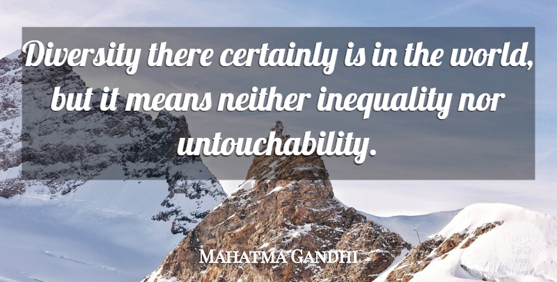 Mahatma Gandhi Quote About Mean, Diversity, World: Diversity There Certainly Is In...