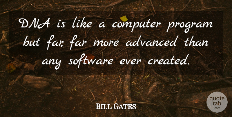 Bill Gates Quote About Dna, Computer, Biology: Dna Is Like A Computer...