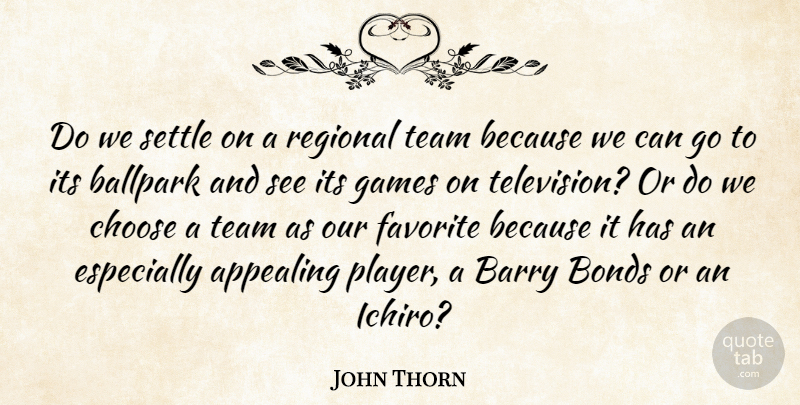John Thorn Quote About Team, Player, Games: Do We Settle On A...