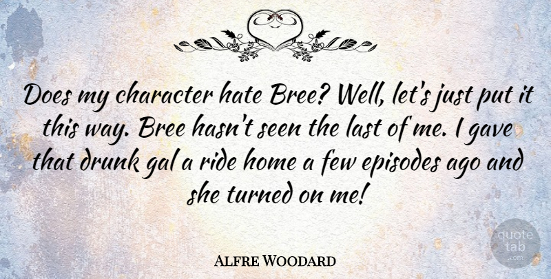 Alfre Woodard Quote About Hate, Character, Home: Does My Character Hate Bree...