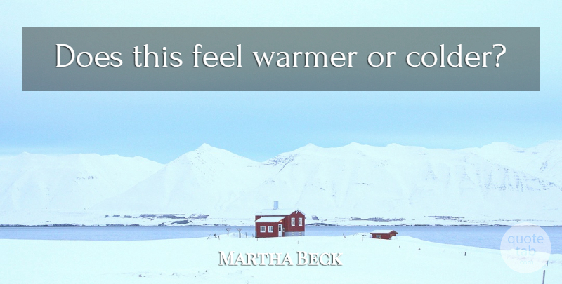 Martha Beck Quote About Grace, Doe, Feels: Does This Feel Warmer Or...