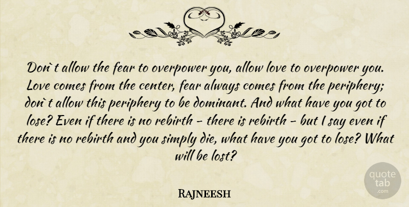 Rajneesh Quote About Fear, Rebirth, Lost: Dont Allow The Fear To...