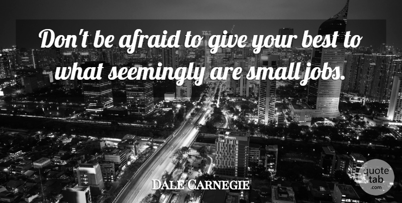 Dale Carnegie Quote About Perseverance, Determination, Jobs: Dont Be Afraid To Give...