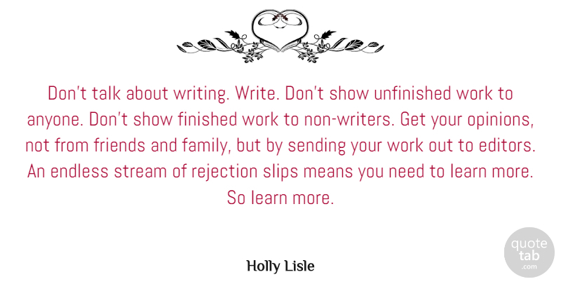 Holly Lisle Quote About Endless, Family, Means, Rejection, Sending: Dont Talk About Writing Write...