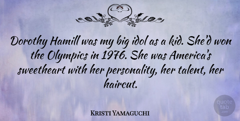 Kristi Yamaguchi Quote About Kids, Idols, America: Dorothy Hamill Was My Big...