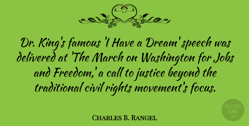 Charles B. Rangel Quote About Beyond, Call, Civil, Delivered, Famous: Dr Kings Famous I Have...