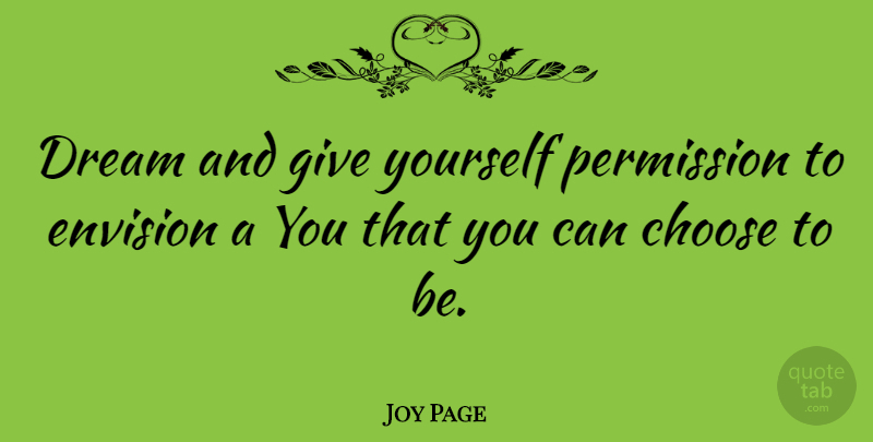 Joy Page Quote About Permission: Dream And Give Yourself Permission...