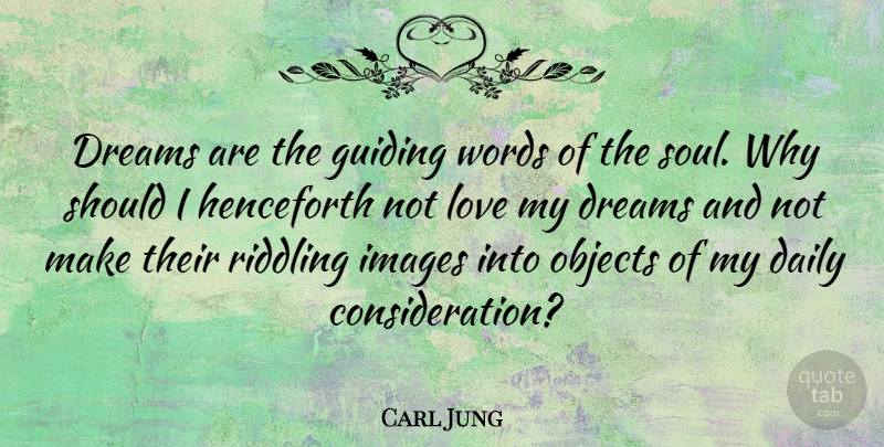 Carl Jung Quote About Dreams, Guiding, Images, Love, Objects: Dreams Are The Guiding Words...