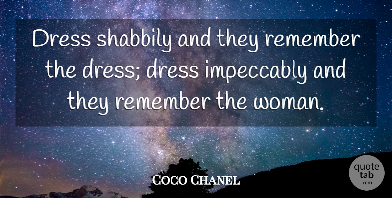Coco Chanel Quote About Fashion, Women, Handbags: Dress Shabbily And They Remember...