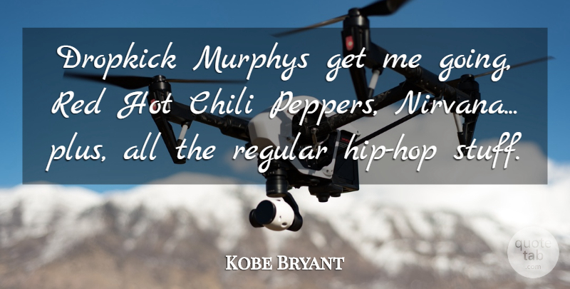 Kobe Bryant Quote About Hip Hop, Red, Stuff: Dropkick Murphys Get Me Going...