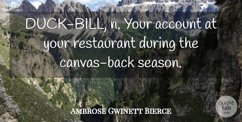 Ambrose Bierce Quote About Ducks, Bills, Canvas: Duck Bill N Your Account...