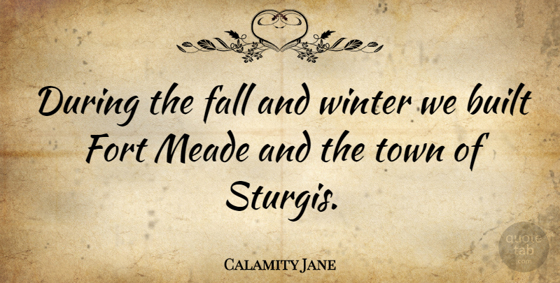 Calamity Jane Quote About Fall, Winter, Towns: During The Fall And Winter...