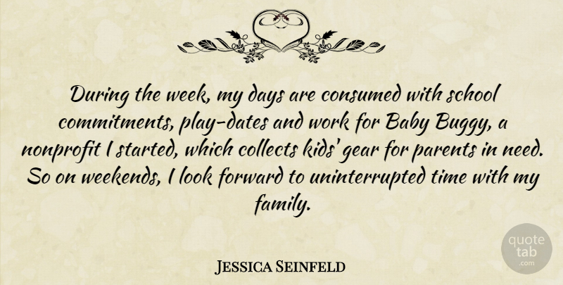 Jessica Seinfeld Quote About Baby, School, Kids: During The Week My Days...