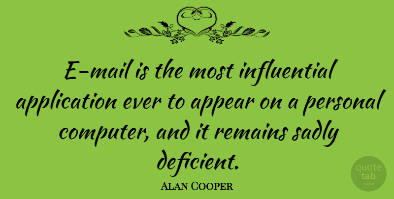 Alan Cooper Quote About Appear, Personal, Remains, Sadly: E Mail Is The Most...