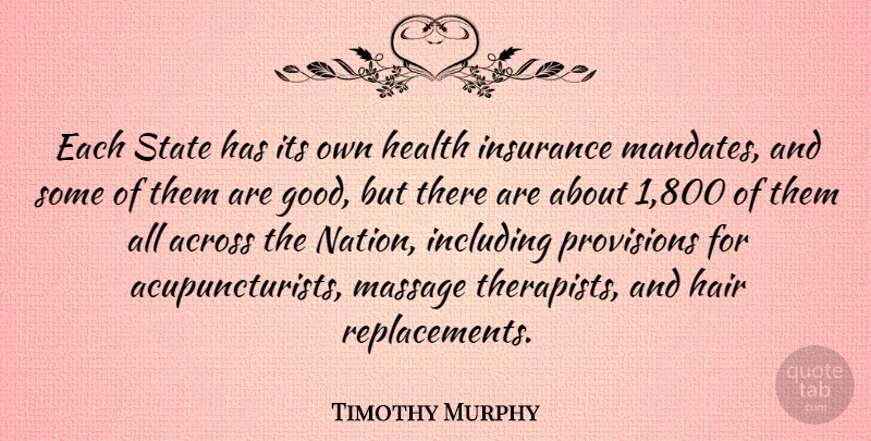 Timothy Murphy Quote About Hair, Massage, Replacements: Each State Has Its Own...