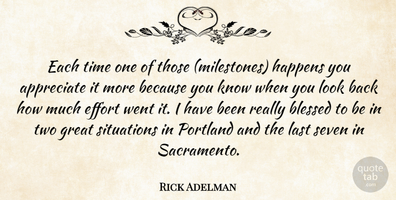 Rick Adelman Quote About Appreciate, Blessed, Effort, Great, Happens: Each Time One Of Those...