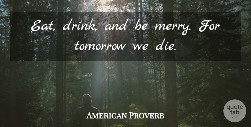 Kurt Vonnegut Quote About Drinking, Beer, Weight Loss: Eat Drink And Be Merry...