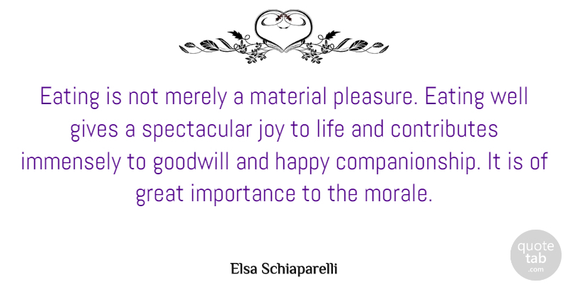 Elsa Schiaparelli Quote About Life, Food, Eating Well: Eating Is Not Merely A...