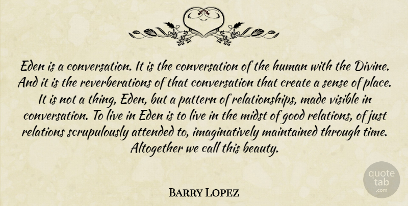 Barry Lopez Quote About Eden, Patterns, Divine: Eden Is A Conversation It...