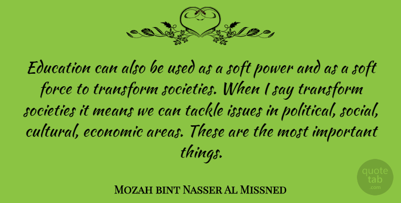 Mozah bint Nasser Al Missned Quote About Mean, Issues, Political: Education Can Also Be Used...