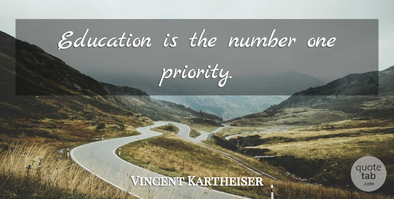 Vincent Kartheiser Quote About Numbers, Priorities: Education Is The Number One...