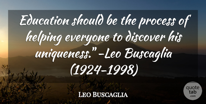 Leo Buscaglia Quote About Education, Helping, Should: Education Should Be The Process...
