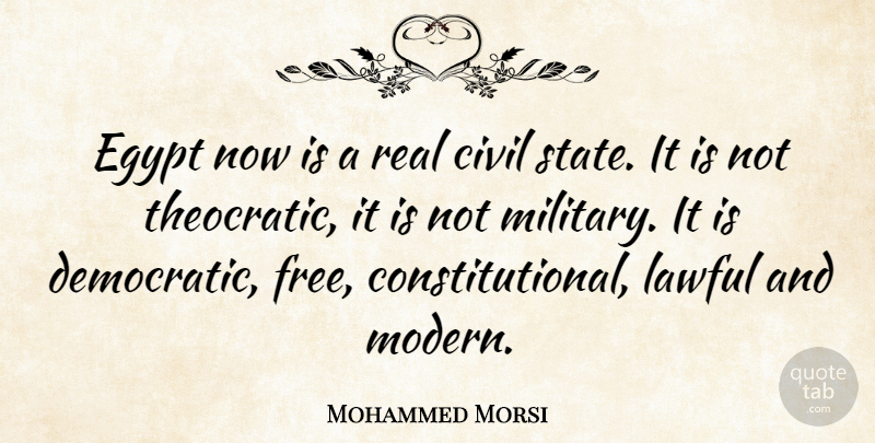 Mohammed Morsi Quote About Civil, Lawful: Egypt Now Is A Real...