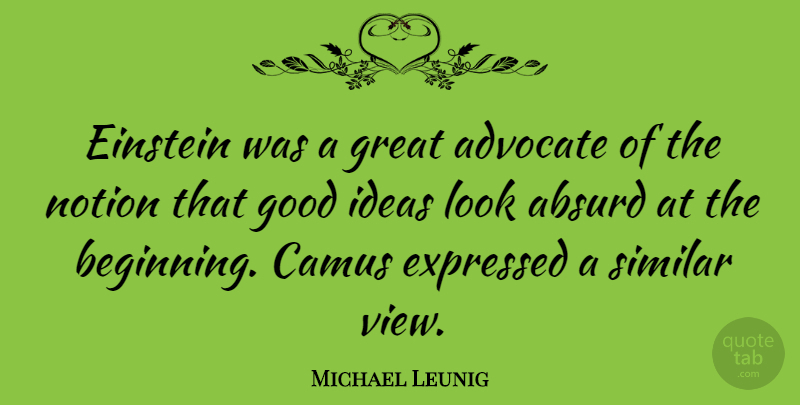 Michael Leunig Quote About Absurd, Advocate, Einstein, Expressed, Good: Einstein Was A Great Advocate...