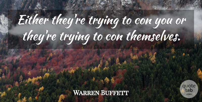 Warren Buffett Quote About Trying: Either Theyre Trying To Con...