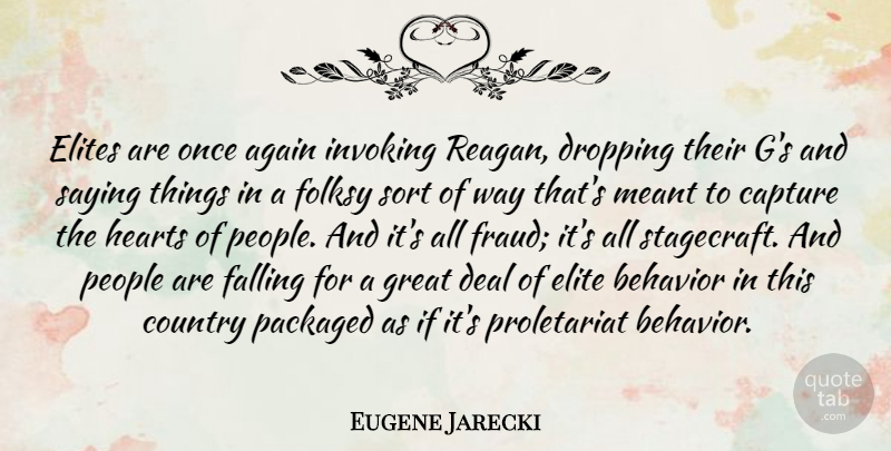 Eugene Jarecki Quote About Again, Country, Deal, Dropping, Elites: Elites Are Once Again Invoking...