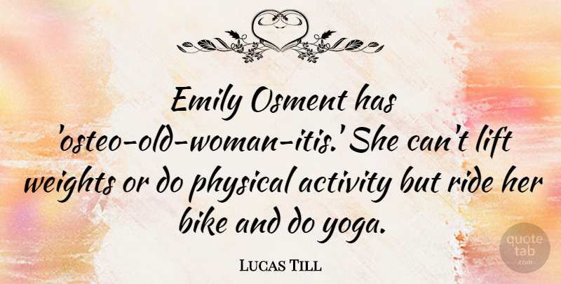 Lucas Till Quote About Activity, Emily, Physical, Weights: Emily Osment Has Osteo Old...