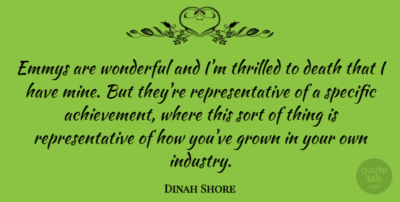 Dinah Shore Quote About Achievement, Wonderful, Industry: Emmys Are Wonderful And Im...