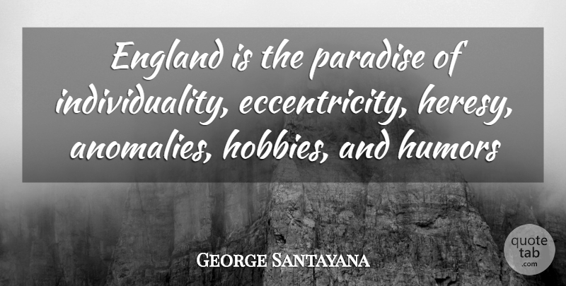 George Santayana Quote About England, Paradise: England Is The Paradise Of...