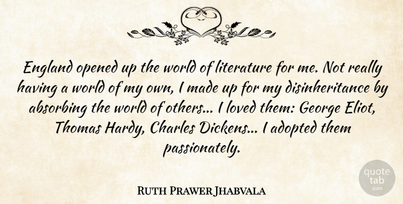 Ruth Prawer Jhabvala Quote About Adopted, Charles, England, George, Opened: England Opened Up The World...