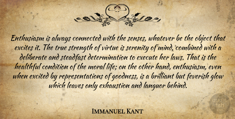 Immanuel Kant Quote About Determination, Hands, Law: Enthusiasm Is Always Connected With...