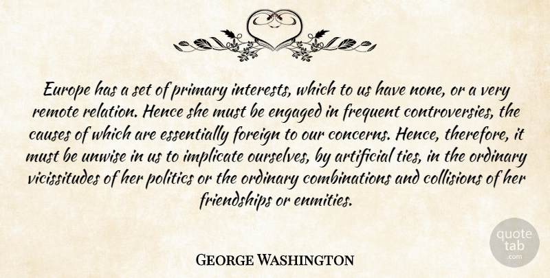 George Washington Quote About Europe, Ties, Enmity: Europe Has A Set Of...