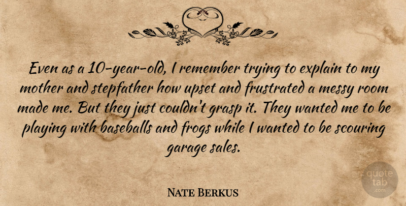 Nate Berkus Quote About Mother, Baseball, Years: Even As A 10 Year...