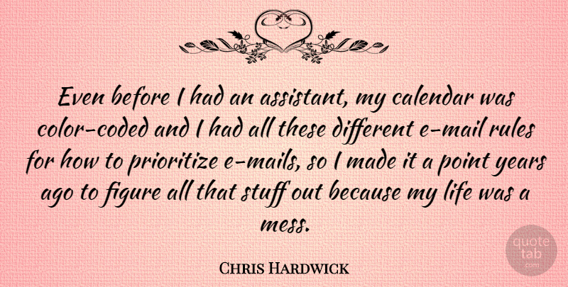Chris Hardwick Quote About Color, Years, Calendars: Even Before I Had An...