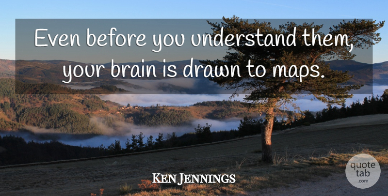 Ken Jennings Quote About Drawn: Even Before You Understand Them...
