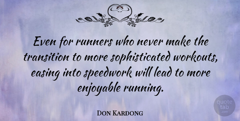 Don Kardong Quote About Enjoyable, Runners: Even For Runners Who Never...