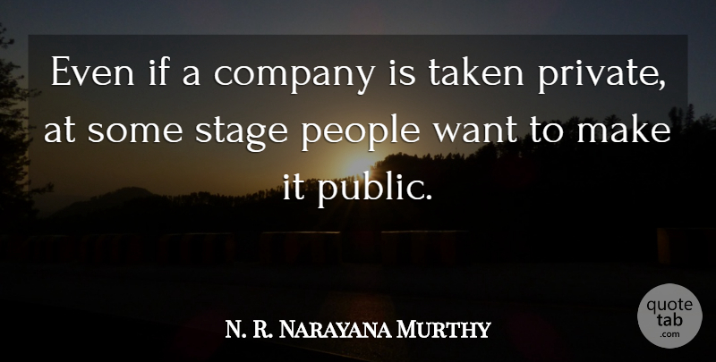 N. R. Narayana Murthy Quote About Company, People, Stage, Taken: Even If A Company Is...