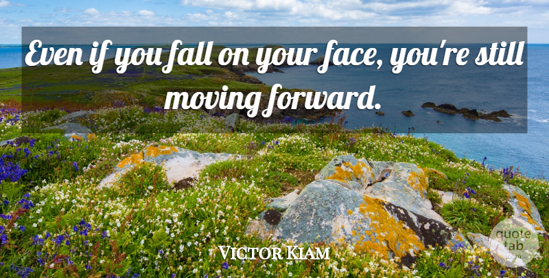 Victor Kiam Quote About Motivational, Positive, Moving On: Even If You Fall On...