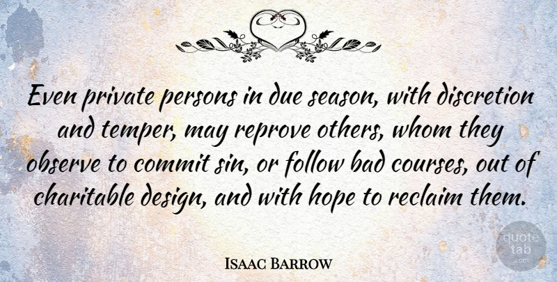 Isaac Barrow Quote About Design, May, Sin: Even Private Persons In Due...