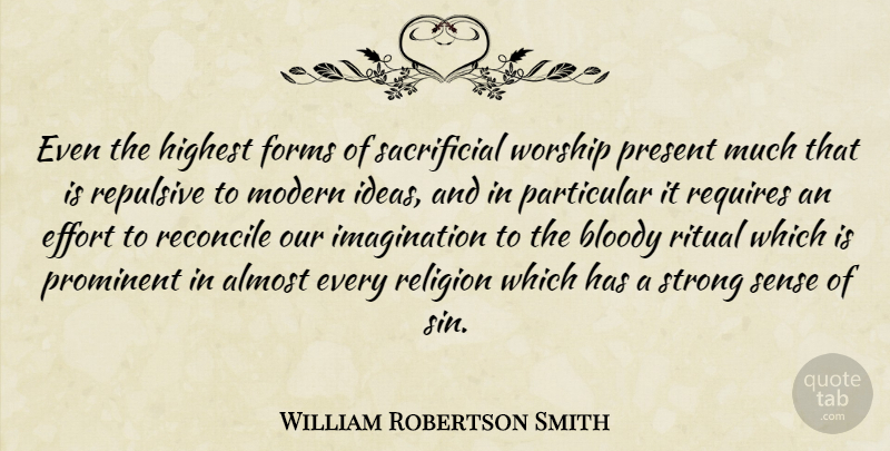 William Robertson Smith Quote About Strong, Ideas, Imagination: Even The Highest Forms Of...