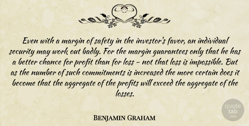 Benjamin Graham Quote About Commitment, Loss, Numbers: Even With A Margin Of...