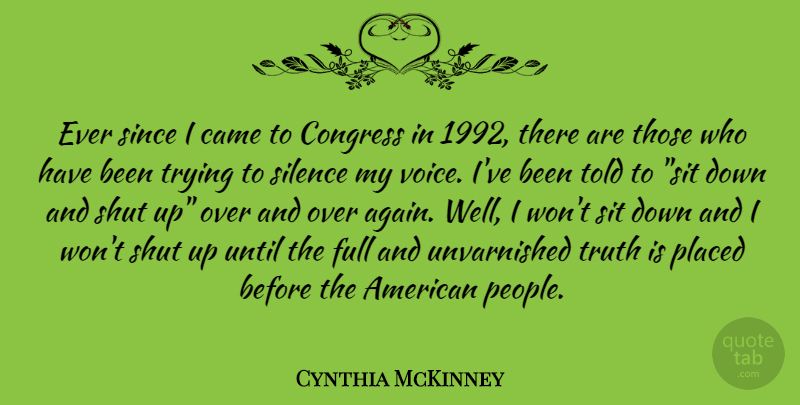 Cynthia McKinney Quote About Voice, People, Silence: Ever Since I Came To...