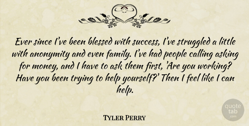 Tyler Perry Quote About Blessed, People, Trying: Ever Since Ive Been Blessed...