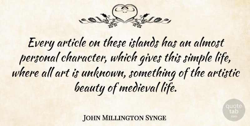 John Millington Synge Quote About Beauty, Art, Character: Every Article On These Islands...