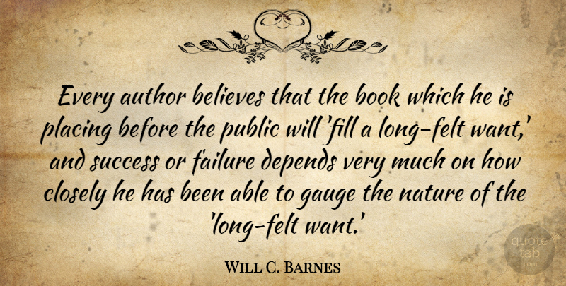 Will C. Barnes Quote About Author, Believes, Book, Closely, Depends: Every Author Believes That The...